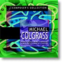 COMPOSER'S COLLECTION MICHAEL COLGRASS SET OF 2 CD'S